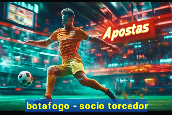 botafogo - socio torcedor