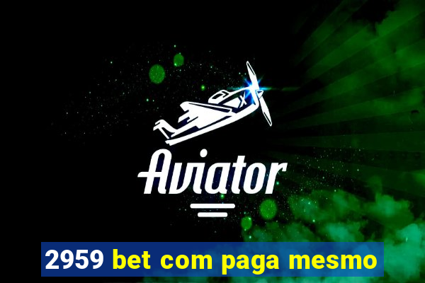 2959 bet com paga mesmo