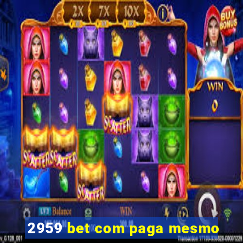 2959 bet com paga mesmo