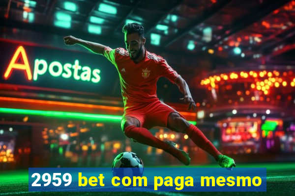 2959 bet com paga mesmo
