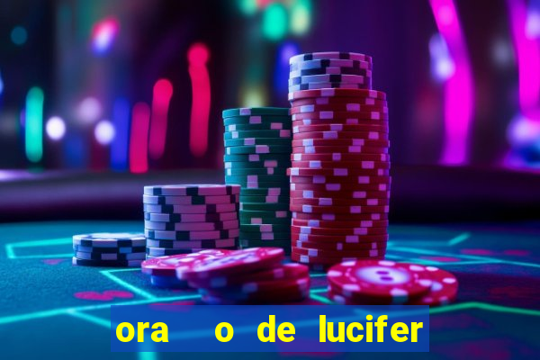 ora  o de lucifer para ganhar na mega sena