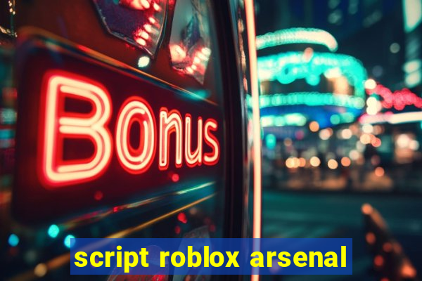 script roblox arsenal