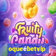 oqueébetvip
