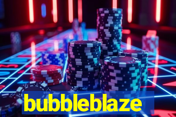 bubbleblaze