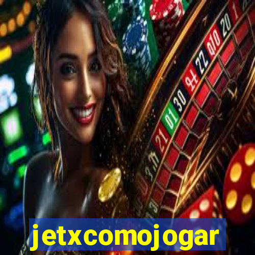 jetxcomojogar