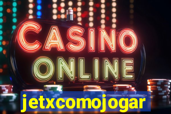 jetxcomojogar