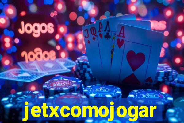 jetxcomojogar
