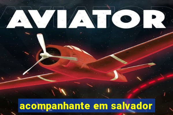 acompanhante em salvador