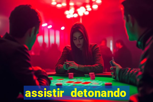 assistir detonando em barcelona dublado