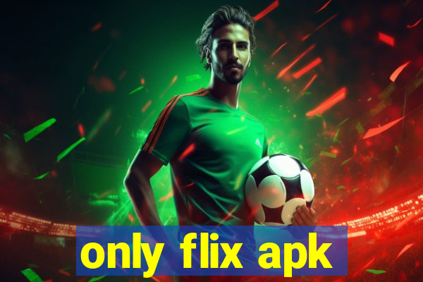 only flix apk