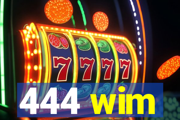 444 wim