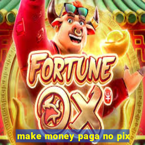make money paga no pix