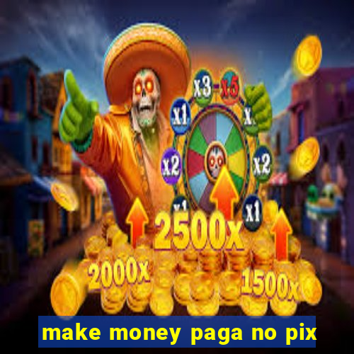 make money paga no pix