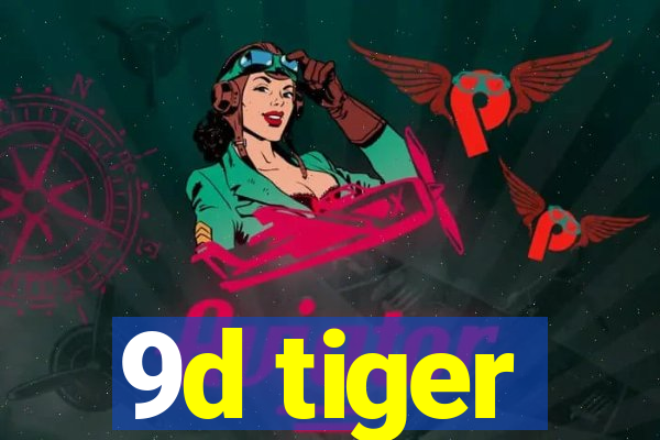 9d tiger