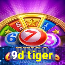 9d tiger