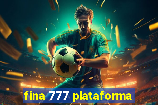 fina 777 plataforma