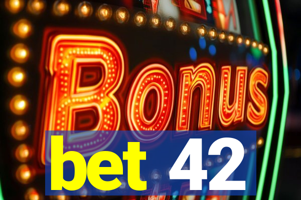 bet 42