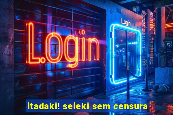 itadaki! seieki sem censura