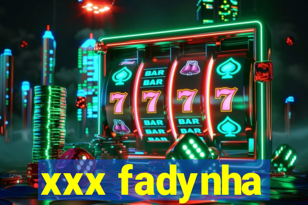 xxx fadynha