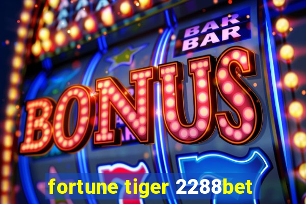 fortune tiger 2288bet