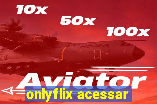 onlyflix acessar