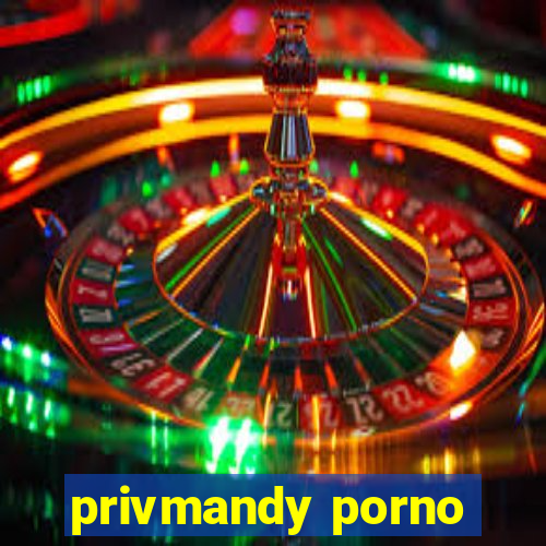 privmandy porno