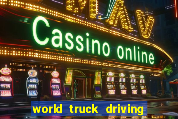 world truck driving simulator dinheiro infinito