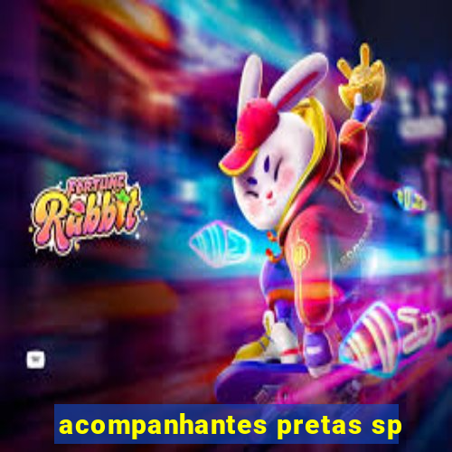 acompanhantes pretas sp