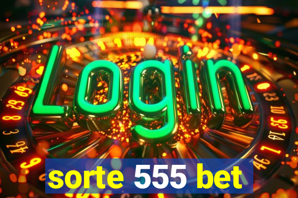 sorte 555 bet