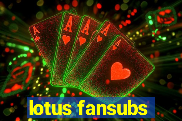 lotus fansubs