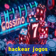 hackear jogos dinheiro infinito