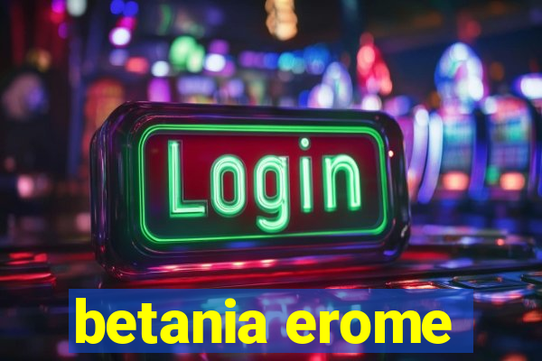 betania erome