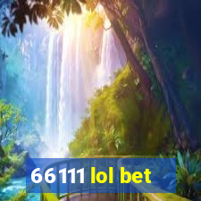 66111 lol bet