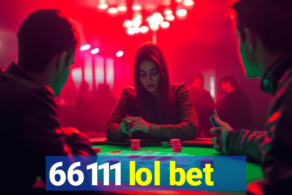 66111 lol bet