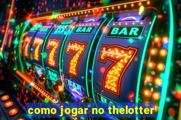 como jogar no thelotter