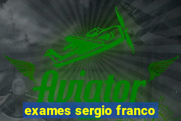 exames sergio franco