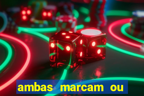 ambas marcam ou mais de 2.5 bet365