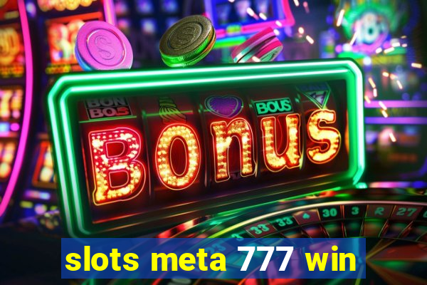 slots meta 777 win