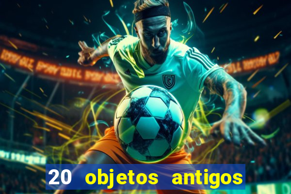 20 objetos antigos que hoje valem uma fortuna