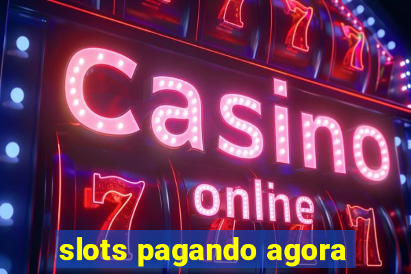 slots pagando agora