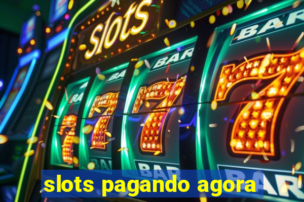 slots pagando agora