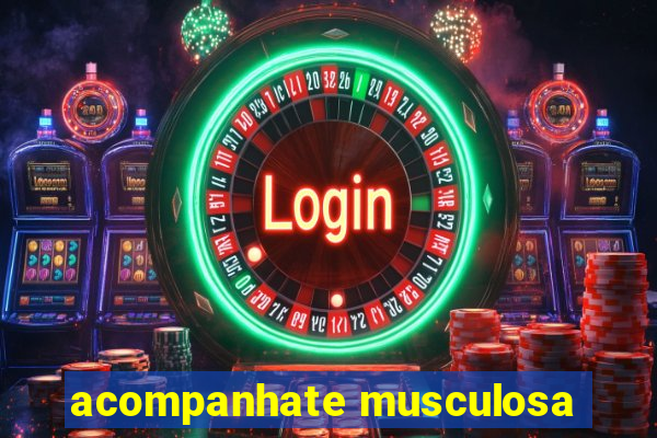 acompanhate musculosa