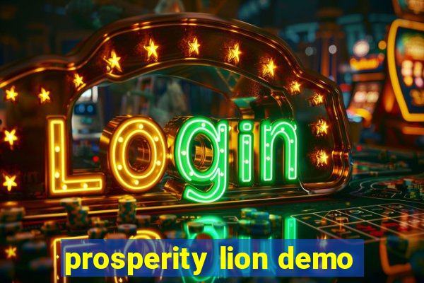 prosperity lion demo