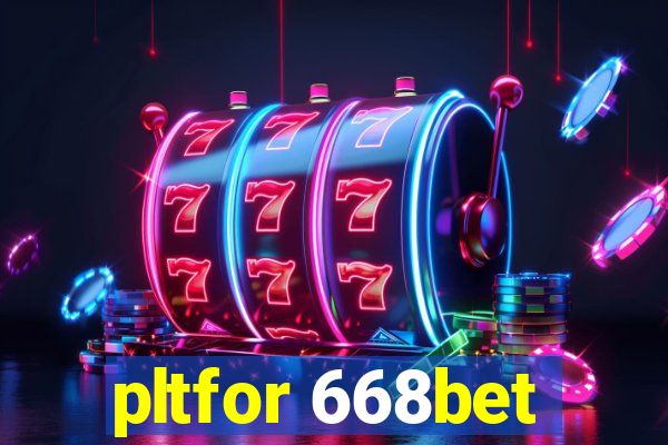 pltfor 668bet