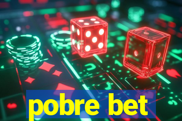 pobre bet