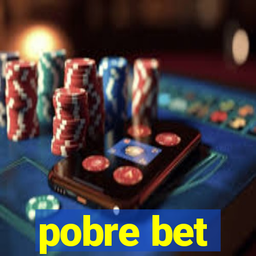 pobre bet
