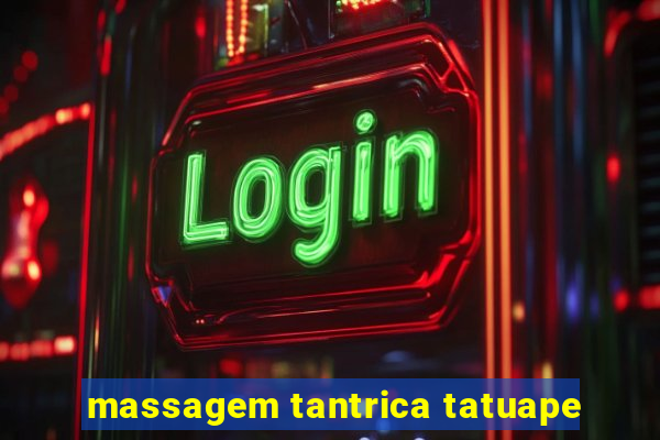 massagem tantrica tatuape
