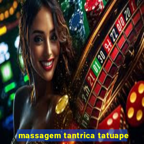 massagem tantrica tatuape