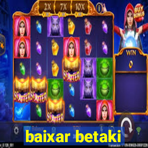 baixar betaki