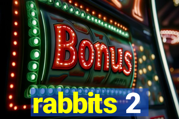 rabbits 2